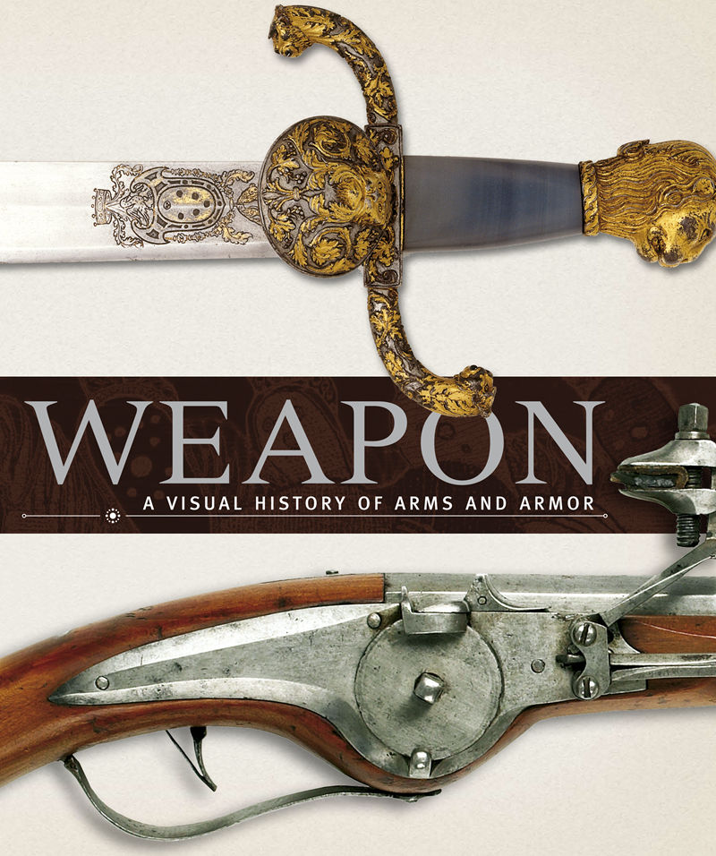 [画集]Weapon: A Visual History of Arms and Armor[362P]